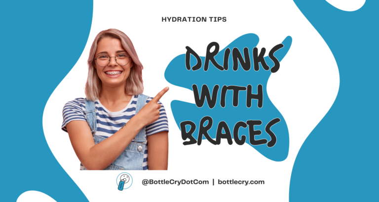 what can you drink with braces
